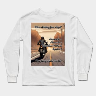 Keep Going Full Throttle: There Are Countless Paths To Explore - colour Long Sleeve T-Shirt